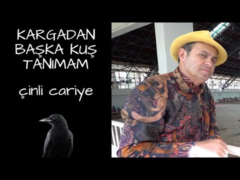 KARGADAN BAŞKA KUŞ TANIMAM - ÇİNLİ CARİYE