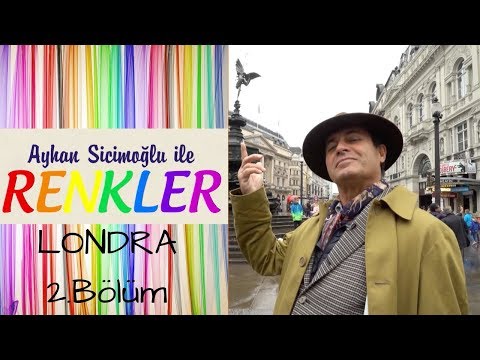 Ayhan Sicimoğlu ile RENKLER - Londra (2.Bölüm)