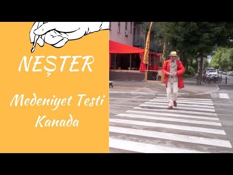 NEŞTER - KANADA MEDENİYET TESTİ