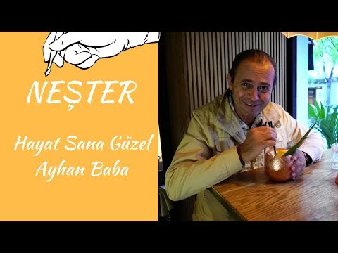 NEŞTER - HAYAT SANA GÜZEL AYHAN BABA