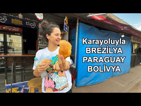 Brezilya'dan Paraguay ve Bolivya'ya 37 Saatlik Yol Hikayesi - Şehir Gezileri
