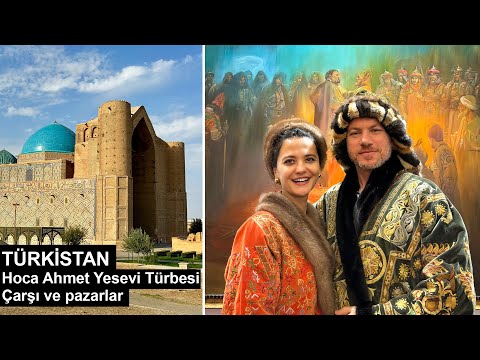 Ata Toprakları Türkistan Gezimiz - Hoca Ahmet Yesevi Türbesi, Çarşı ve Pazarlar - KAZAKİSTAN