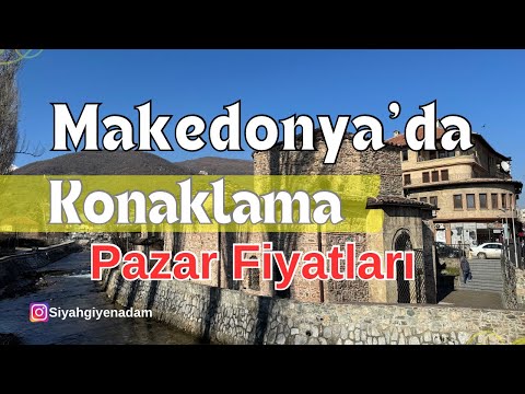 Makedonya Üsküp’te Nerede Kalınır? | Pazar Fiyatları ve Gezi #168 