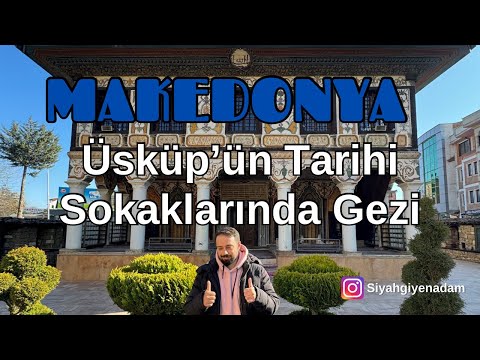 Makedonya Üsküp’ün Tarihi Sokaklarında Adım Adım Gezi #167 