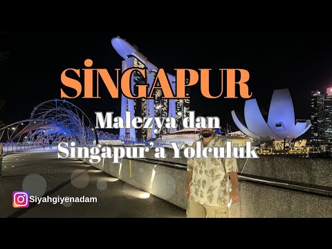 Malezya’dan Singapur’a Kara Yolu ile Yolculuk ve Unutulmaz Bir Gezi #129