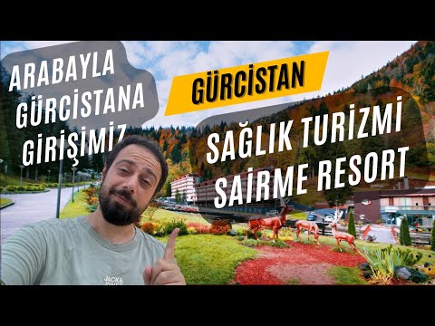 Gürcistan'a araba ile Girişimiz / Doğal Maden Suyu ile Sağlık Turizmi Yapılan Sairme Tesisleri #057