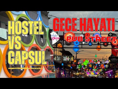 Siem Reap Gece Hayatı PUB STREET & Hostel Vs Capsule Değerlendirme  #054