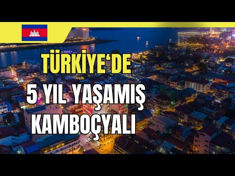 TÜRKİYE'DE 5 YIL YAŞAMIŞ KAMBOÇYALI ABİ #052