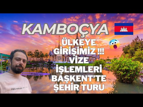 KAMBOÇYA / KAPIDA VİZE İŞLEMLERİ / PHNOM PENH BAŞKENT TURU #048