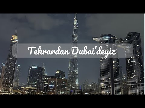 Tekrardan Dubai'ye gittik. #018
