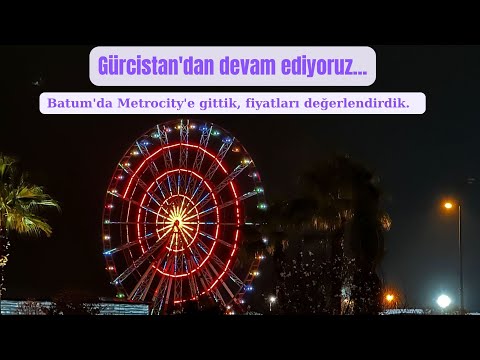 Gürcistan'dan devam ediyoruz. Gürcistan'da genel fiyatları değerlendirdik. #003