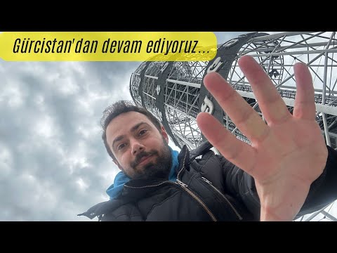 Gürcistan'dan devam ediyoruz. #002