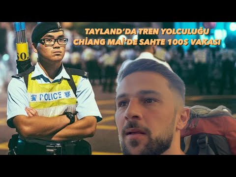 TAYLAND TREN YOLCULUĞU CHİANG MAİ’DE SAHTE 100$ VAKASI 🇹🇭  •41