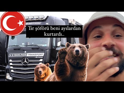 Tır şöförü beni ayılardan kurtardı.. •31