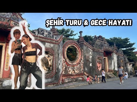 HOİ AN'DA ŞEHİR TURU VE VİETNAM STİLİ GECE HAYATI!