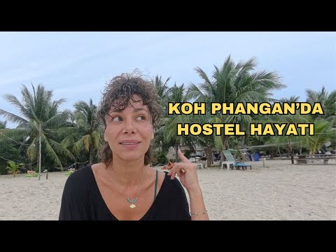 KOH PHANGAN'DA BİR HOSTEL GÜNÜ VE ADA DEDİKODUSU
