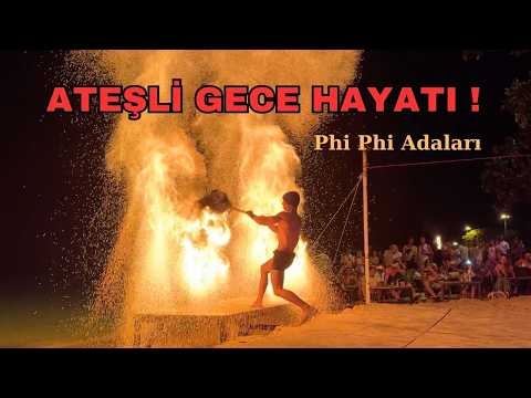 PHİ PHİ ADALARI'NDA GECE HAYATI - Ateş Şovları ve Dövüş Barı