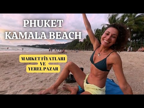 PHUKET KAMALA BEACH - MARKET FİYATLARI VE YEREL PAZAR GEZİSİ
