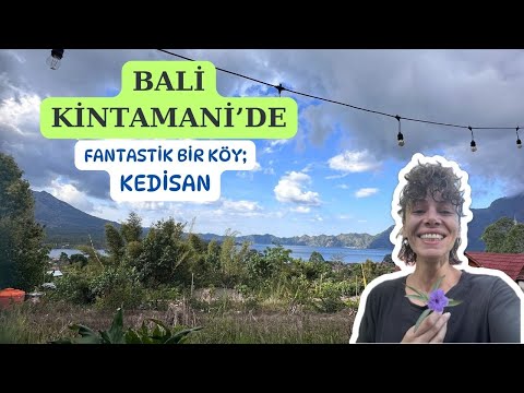 BALİ KİNTAMANİ'DE GLAMPİNG YAPTIM. Kintamani'nin Kedisan Köyü, Sokakları Ve Fantastik Yerel Halkı.